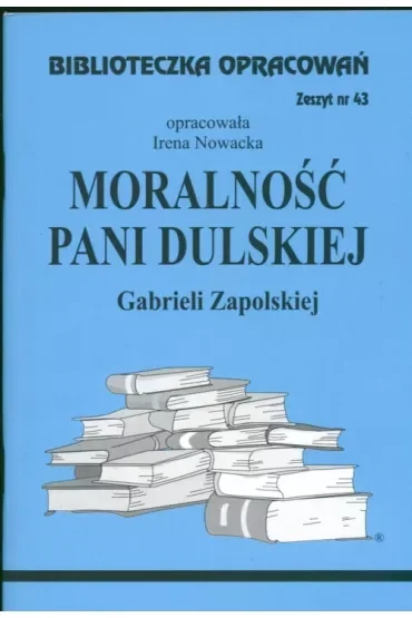 Moralność Pani Dulskiej. Biblioteczka opracowań. Zeszyt nr 43