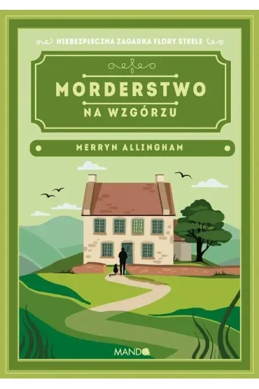 Morderstwo na wzgórzu. Flora Steele. Tom 6