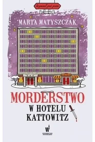 Morderstwo w Hotelu Kattowitz. Kryminał pod psem. Tom 5