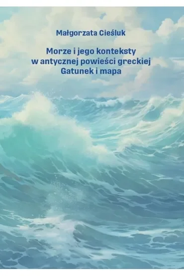 Morze i jego konteksty w antycznej powieści..