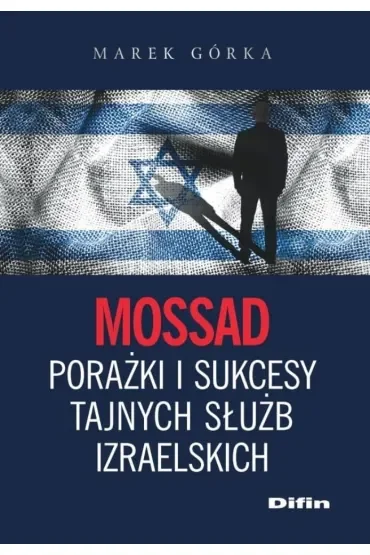 Mossad porażki i sukcesy tajnych służb izraelskich