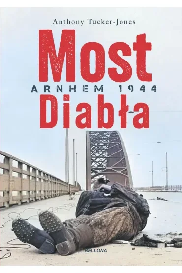 Most diabła. Arnhem 1944
