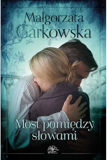 Most pomiędzy słowami. Wybór matki. Tom 2