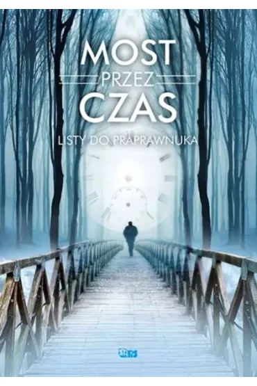 Most przez czas. Listy do praprawnuka