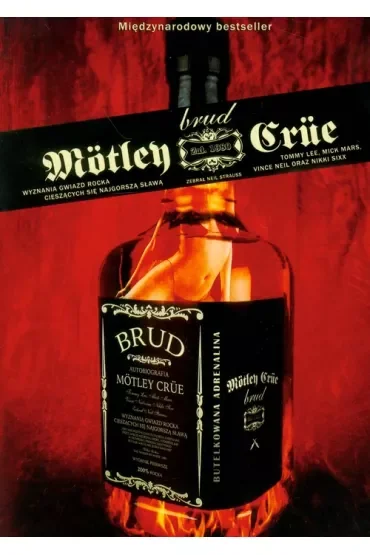 Motley Crue. Brud. Wyznania gwiazd rocka cieszących się najgorszą sławą