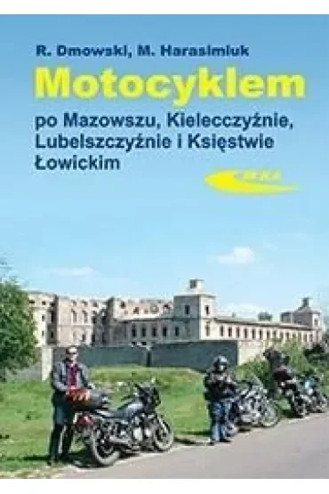 Motocyklem po Mazowszu, Kielecczyźnie, Lubelszczyźnie i Księstwie Łowickim