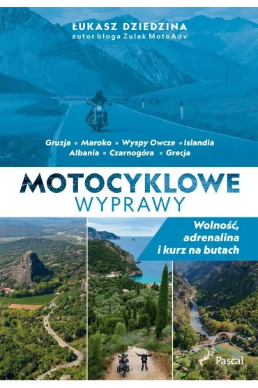Motocyklowe wyprawy. Wolność, adrenalina i kurz na butach