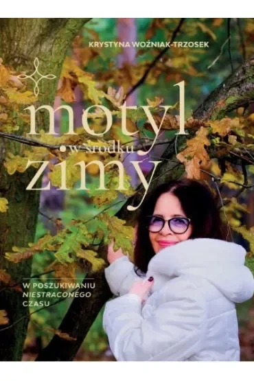 Motyl w środku zimy. W poszukiwaniu niestraconego czasu