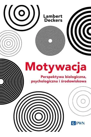 Motywacja. Perspektywa Biologiczna, psychologiczna i środowiskowa