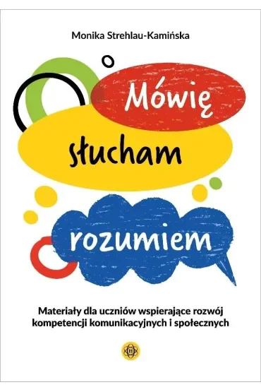 Mówię słucham rozumiem Materiały dla uczniów wspierające rozwój kompetencji komunikacyjnych i społecznych