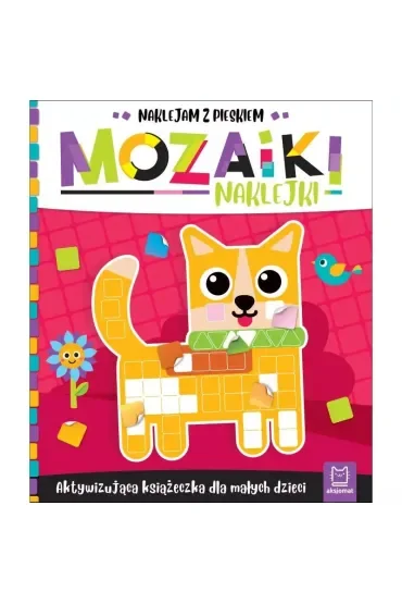 MOZAIKI NAKLEJKI. AKTYWIZUJĄCA KSIĄŻECZKA DLA MAŁYCH DZIECI. NAKLEJAM Z PIESKIEM