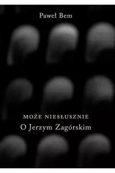 Może niesłusznie. O Jerzym Zagórskim
