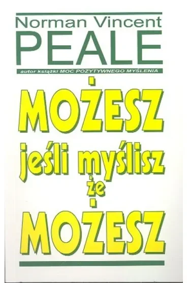 Możesz jeśli myślisz że możesz
