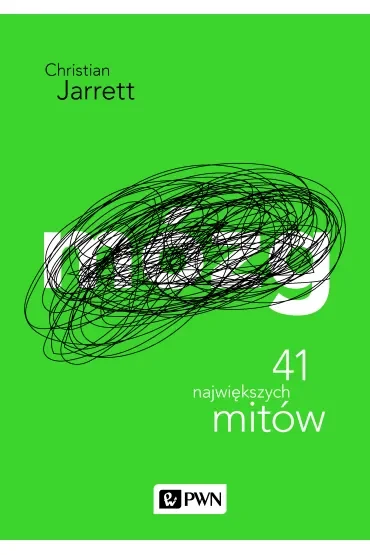 Mózg. 41 najwiekszych mitów. Psychologia popularna