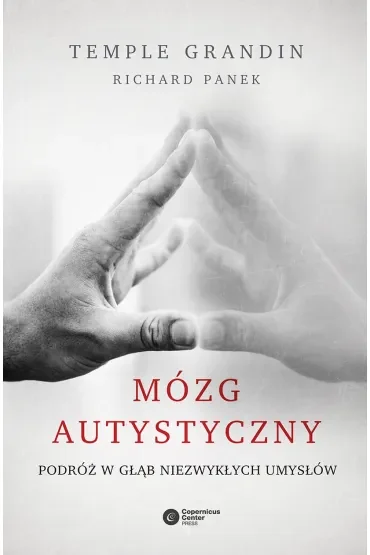 Mózg autystyczny. Podróż w głąb niezwykłych umysłów