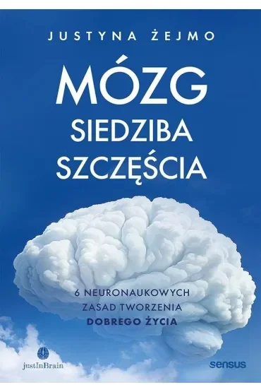 Mózg - siedziba szczęścia. 6 neuronaukowych zasad tworzenia dobrego życia