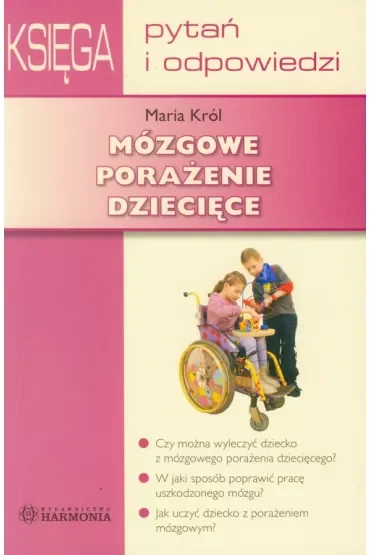 Mózgowe porażenie dziecięce. Księga Pytań i Odp.