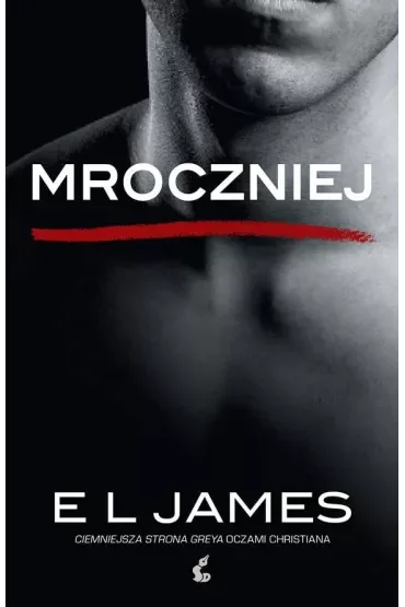 Mroczniej. Ciemniejsza strona Greya. Pięćdziesiąt twarzy Greya oczami Christiana. Tom 4 (pocket)