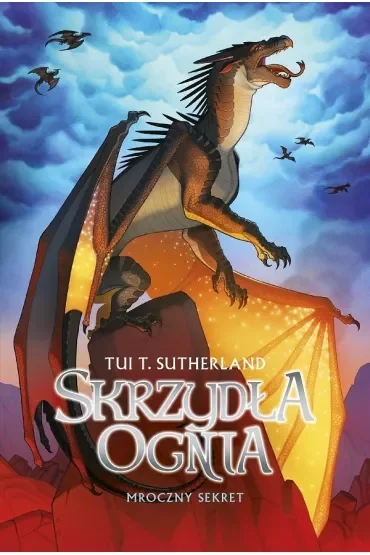 Mroczny sekret. Skrzydła ognia. Tom 4