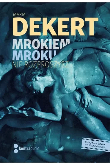 Mrokiem mroku nie rozproszysz