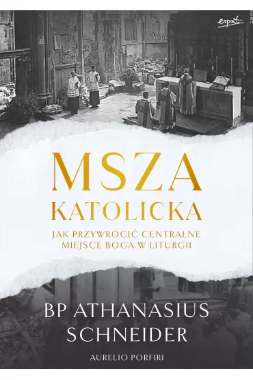 Msza katolicka. Jak przywrócić centralne miejsce Boga w liturgii