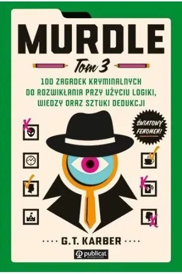 Murdle. 100 zagadek kryminalnych do rozwikłania przy użyciu logiki, wiedzy oraz sztuki dedukcji. Tom 3