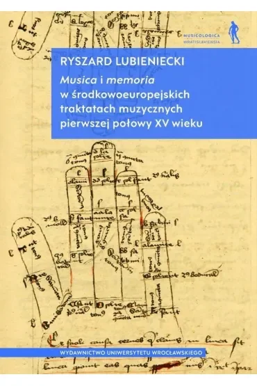 Musica i memoria w środkowoeuropejskich traktatach muzycznych pierwszej połowy XV wieku
