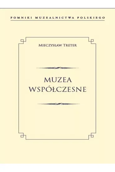Muzea współczesne pomniki muzealnictwa polskiego