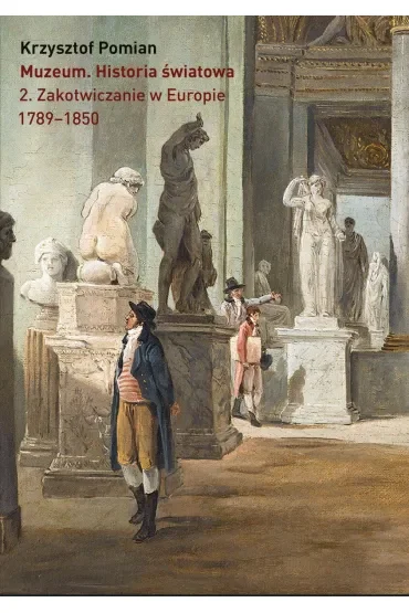 Muzeum Historia światowa Tom 2 Zakotwiczenie w Europie 1798-1850