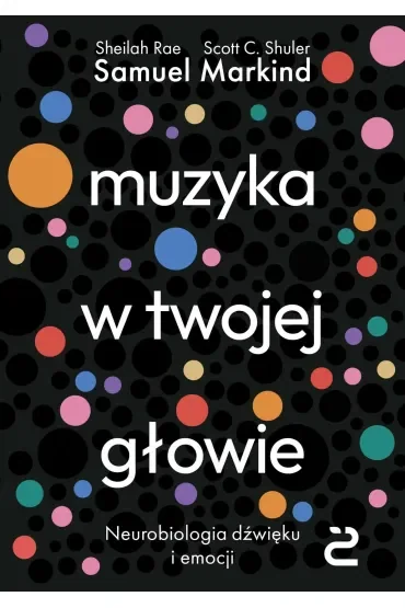 Muzyka w twojej głowie. Neurobiologia dźwięku i emocji