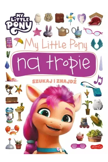 My Little Pony. Na tropie. Szukaj i znajdź