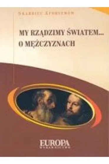 My rządzimy światem... O mężczyznach