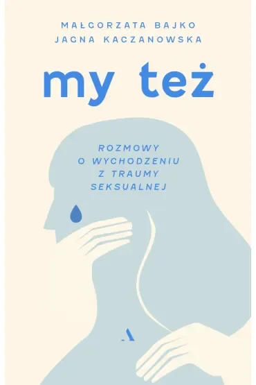 My też. Rozmowy o wychodzeniu z traumy seksualnej