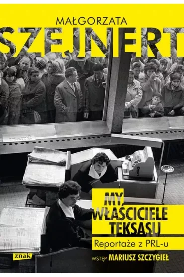 My, właściciele Teksasu. Reportaże z PRL-u