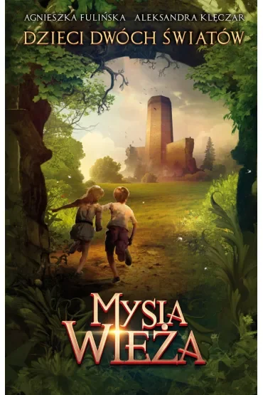 Mysia Wieża. Dzieci Dwóch Światów. Tom 1
