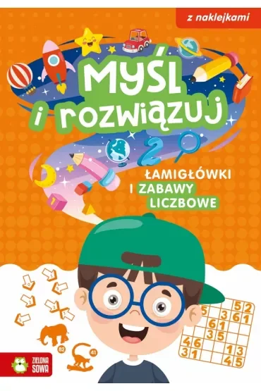 Łamigłówki i zabawy liczbowe. Myśl i rozwiązuj