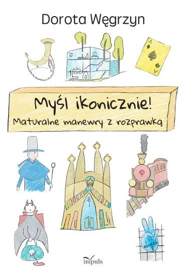 Myśl ikonicznie! Maturalne manewry z rozprawką