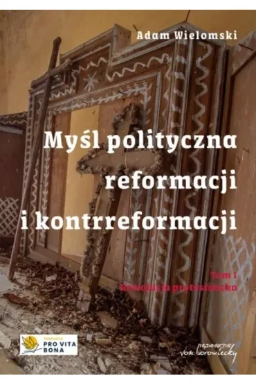 Myśl polityczna reformacji i kontrreformacji T.I Rewolucja protestancka