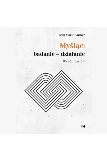 Myśląc: badanie - działanie. Wybór tekstów