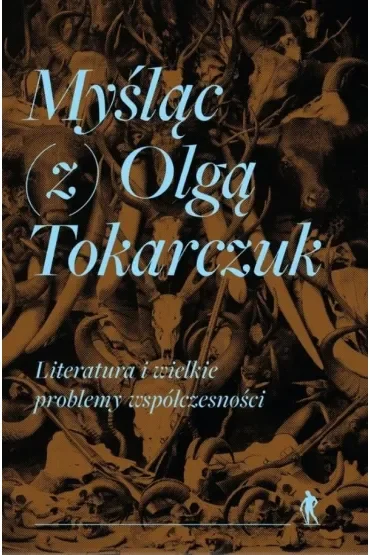 Myśląc (z) Olgą Tokarczuk