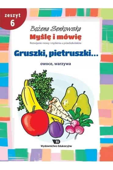 Myślę i mówię. Zeszyt 6. Gruszki, pietruszki...