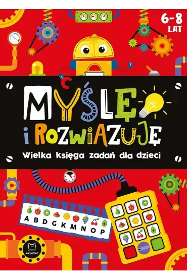 Myślę i rozwiązuję. Wielka księga zadań dla dzieci 6-8 lat