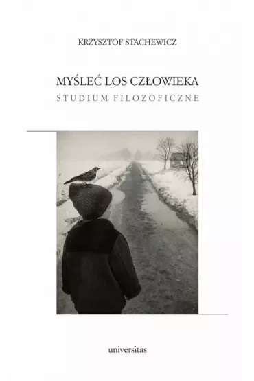 Myśleć los człowieka. Studium filozoficzne