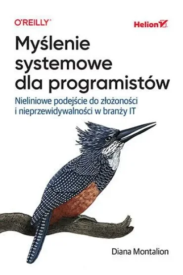 Myślenie systemowe dla programistów. Nieliniowe podejście do złożoności i nieprzewidywalności w branży IT