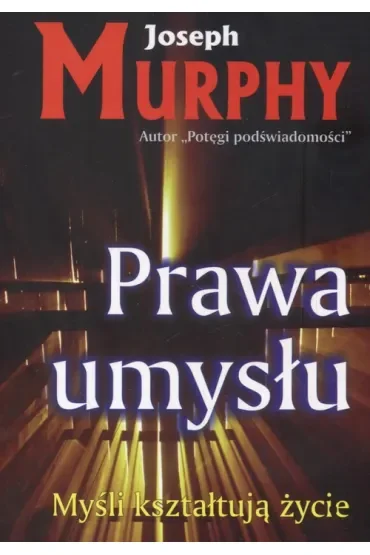 Myśli kształtują życie. Prawa umysłu