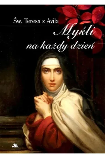 Św. Teresa od Jezusa Myśli na każdy dzień