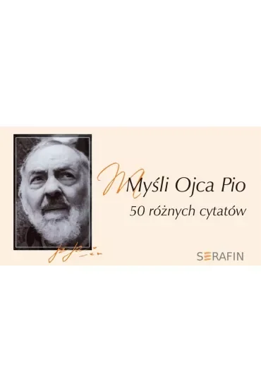 Myśli Ojca Pio. 50 różnych cytatów
