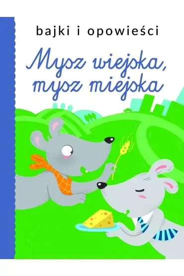 Bajki i opowieści. Mysz wiejska, mysz miejska