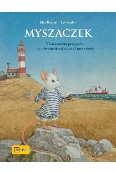 Myszaczek nieprawdopodobne przygody maleńkiej myszki o sercu lwa