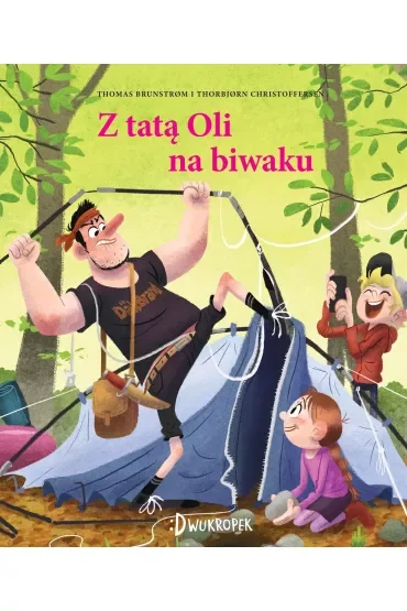 Na biwaku z tatą Oli. Tata Oli. Tom 3